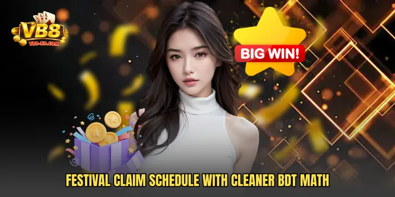 Festival claim schedule with cleaner BDT math