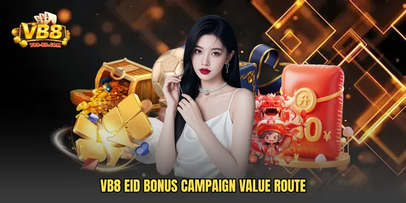 VB8 Eid Bonus Campaign value route