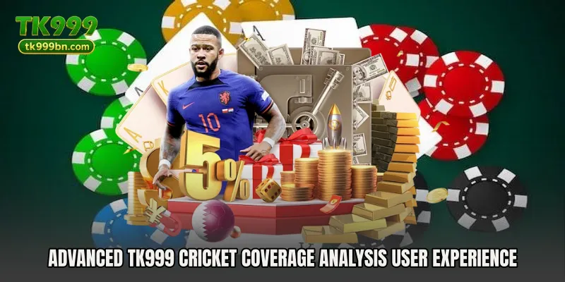 Advanced TK999 Cricket Coverage Analysis user experience