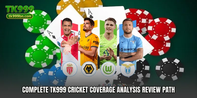 Complete TK999 Cricket Coverage Analysis review path