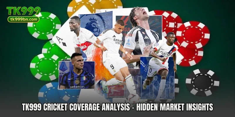 TK999 Cricket Coverage Analysis - Hidden Market Insights